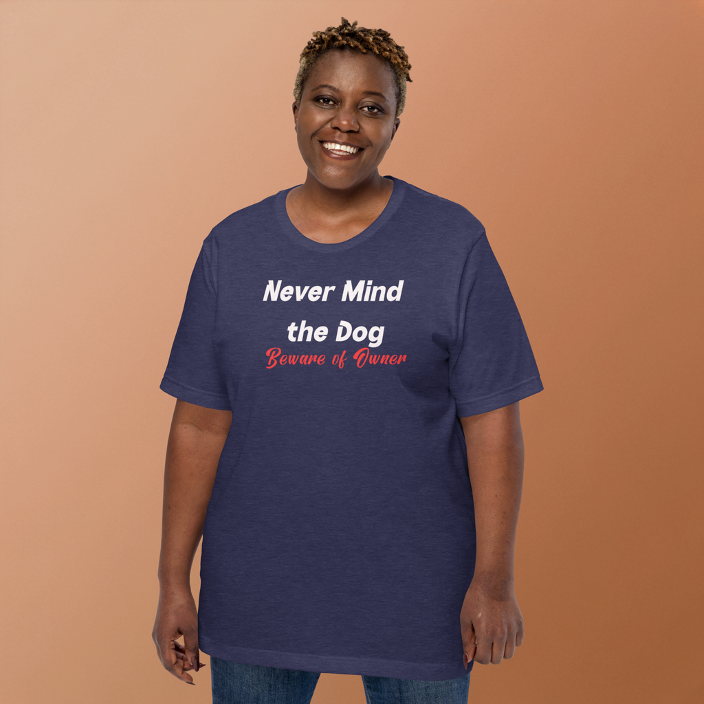 Never Mind the Dog t-shirt (6 color options) XS-3X
