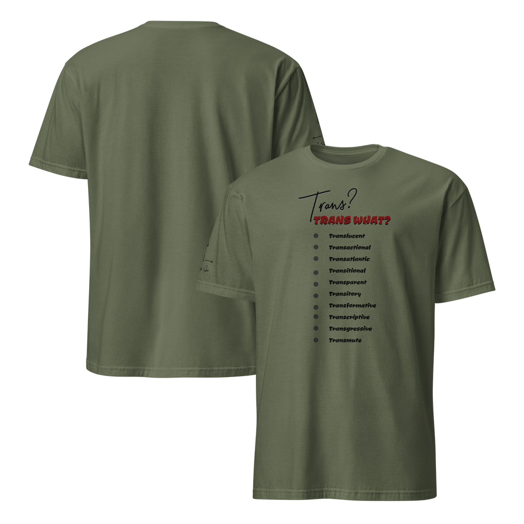 Playful, Jaunty, Smart-alecky What's Your Trans Unisex T-shirt (S-2X) 3 COLORS