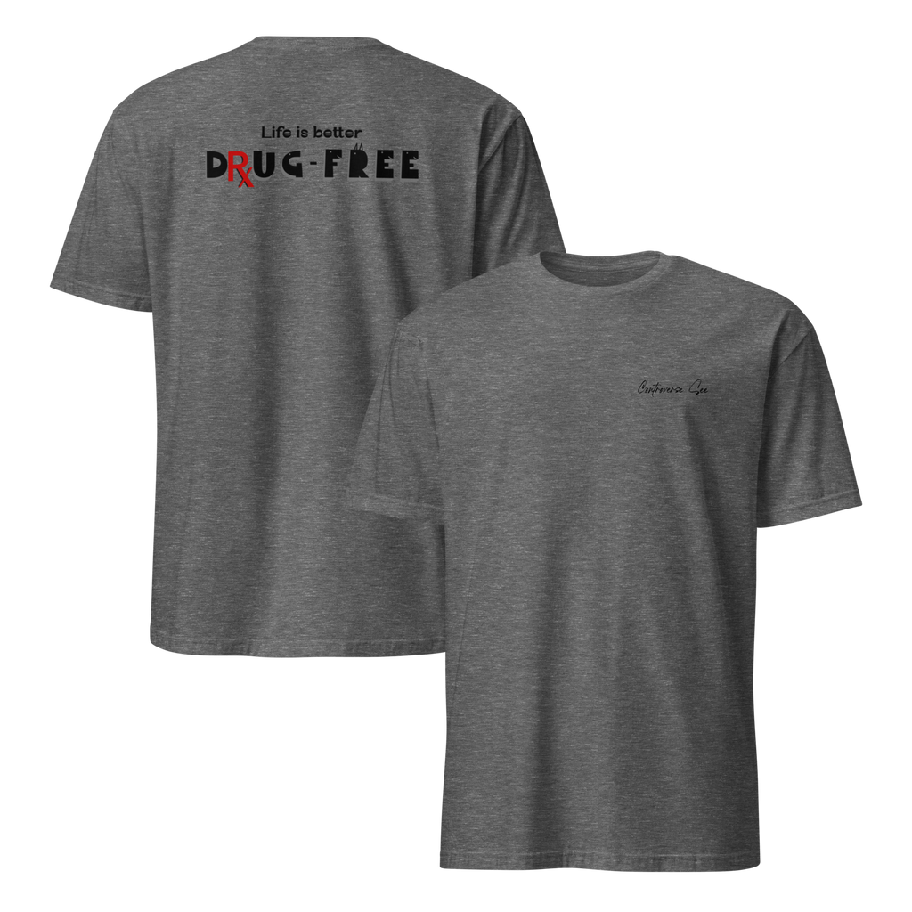 Earnestly Solemn Inspiration Life is Better Without Drugs Unisex T-shirt (S-2X) 5 colors