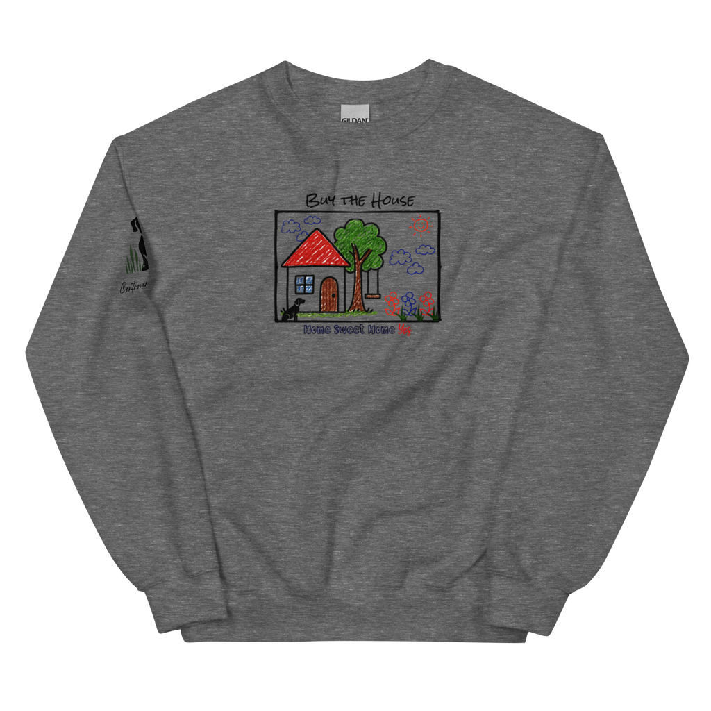 Buy the House sweatshirt (3 color options) S-2X