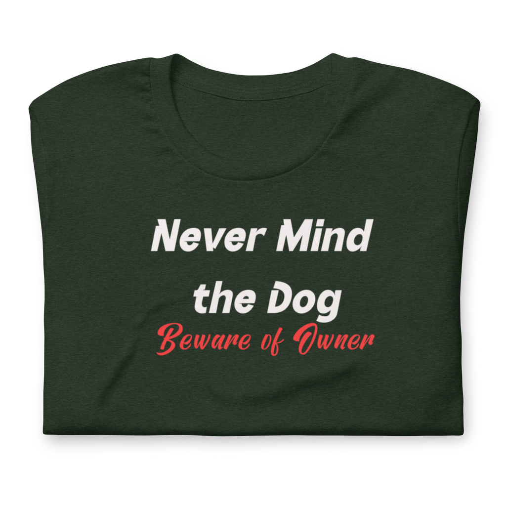 Never Mind the Dog t-shirt (6 color options) XS-3X