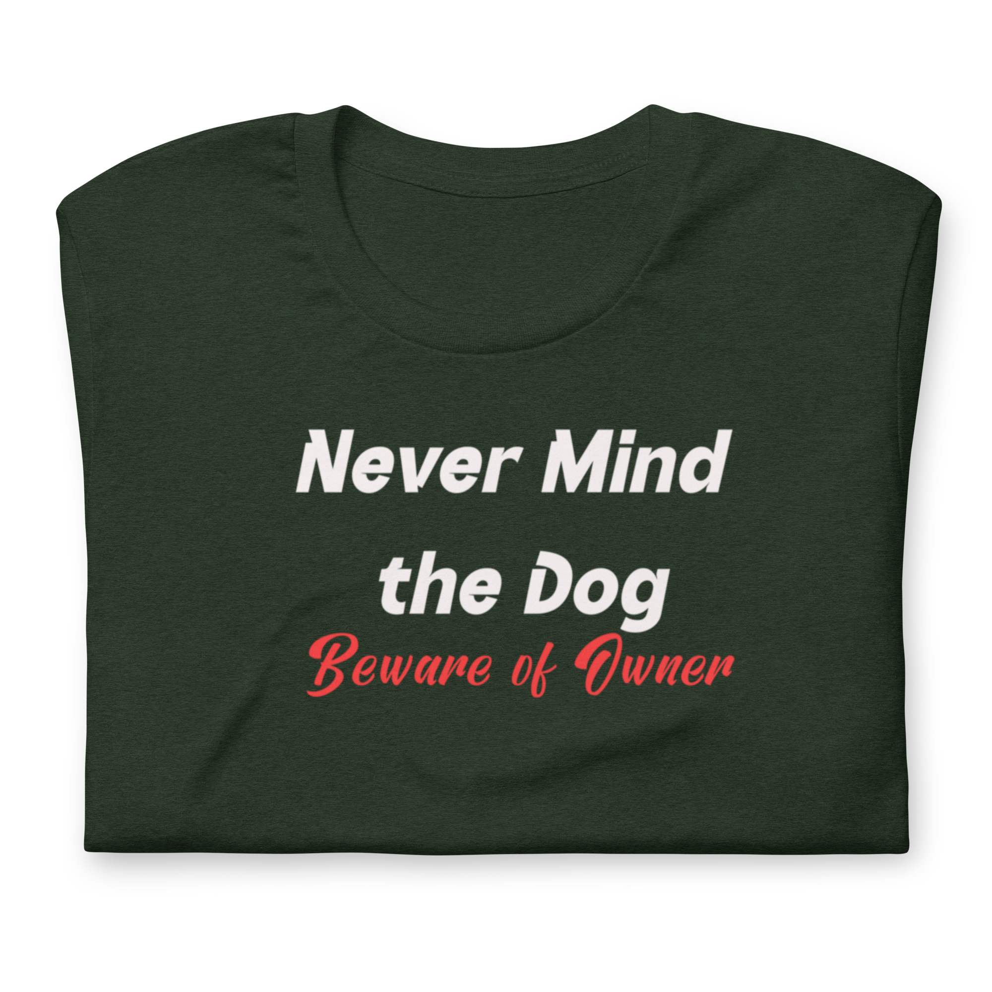 Never Mind the Dog t-shirt (6 color options) XS-3X