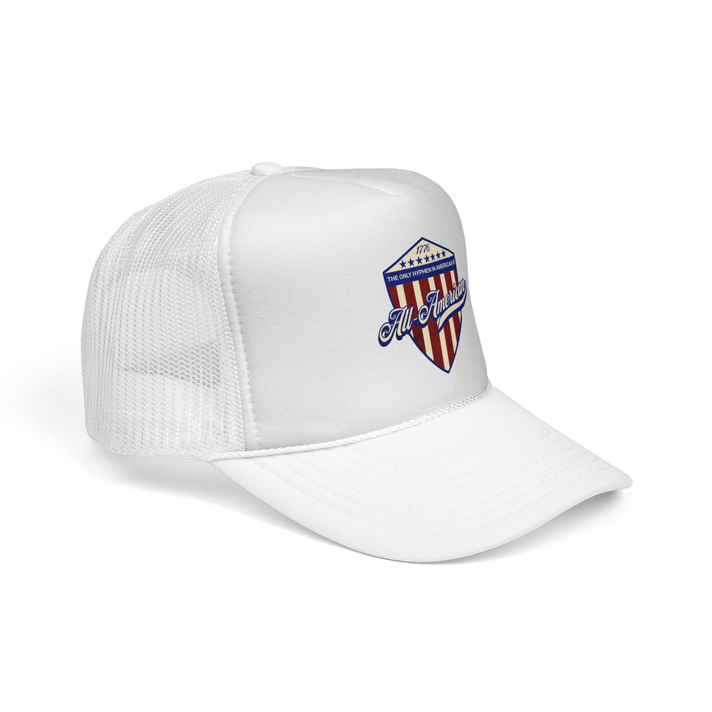 The Only Hyphen in American is All-American Foam Trucker Hat (6 color options)