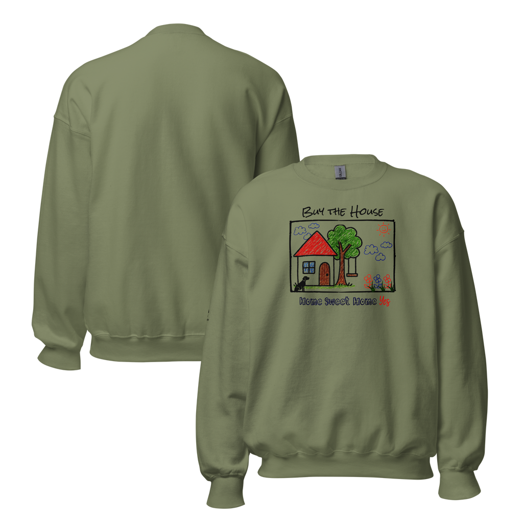Positively Sweet & Encouraging BUY THE HOUSE Homebuyer, Homeowner, Seller-Realtor Unisex Sweatshirt (S-2X) 3 COLORS