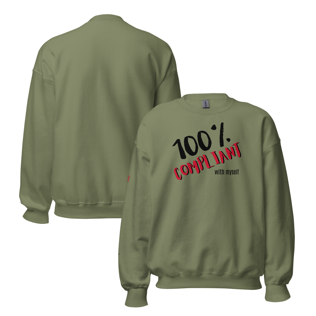 Unabashed, Confident, Independent, 100% Compliant Unisex Sweatshirt (S-2X) 5 COLORS