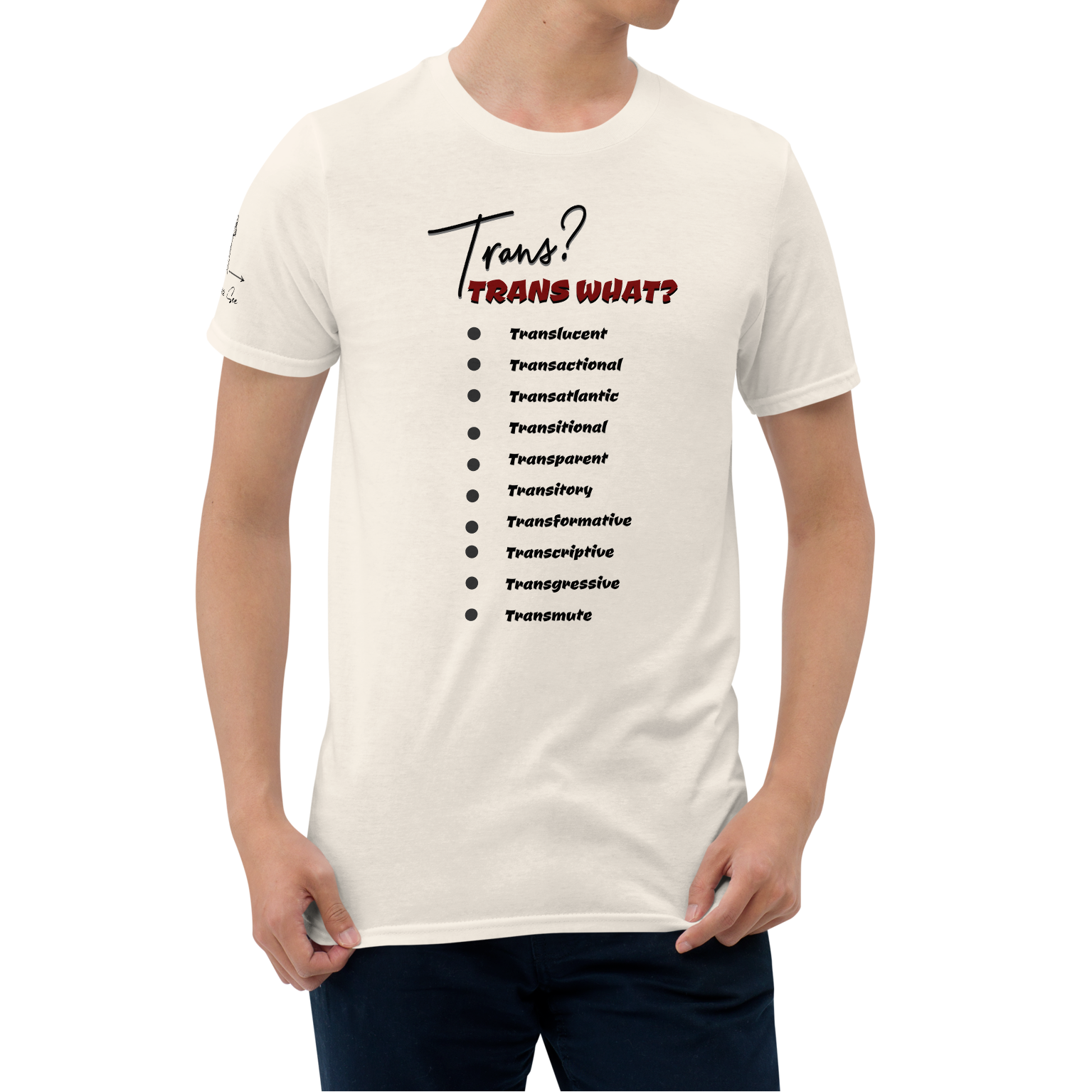 Playful, Jaunty, Smart-alecky What's Your Trans Unisex T-shirt (S-2X) 3 COLORS
