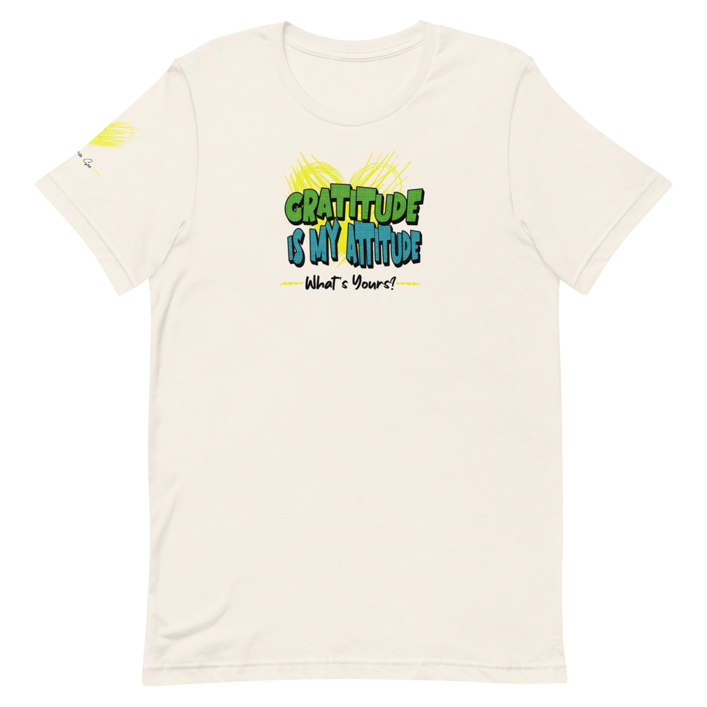Chirpy and Uplifting Attitude of Gratitude is the Way Unisex T-shirt (S-2X) 5 Colors
