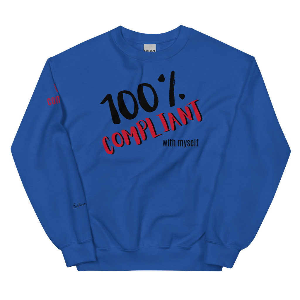 Unabashed, Confident, Independent, 100% Compliant Unisex Sweatshirt (S-2X) 5 COLORS