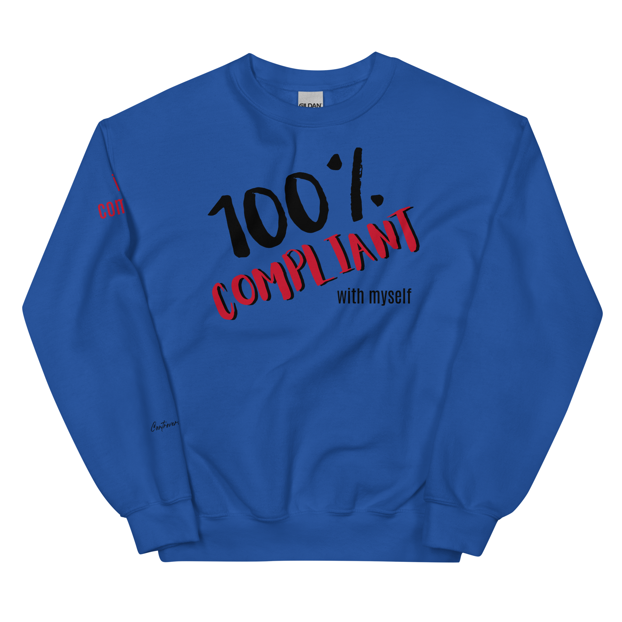 Unabashed, Confident, Independent, 100% Compliant Unisex Sweatshirt (S-2X) 5 COLORS