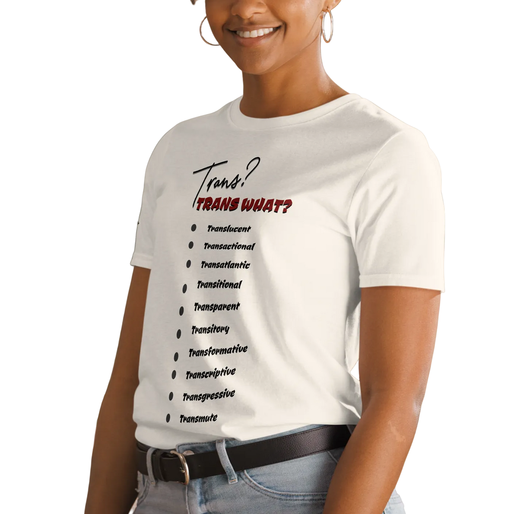Playful, Jaunty, Smart-alecky What's Your Trans Unisex T-shirt (S-2X) 3 COLORS