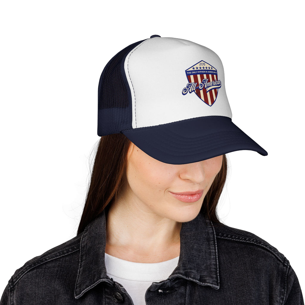 The Only Hyphen in American is All-American Foam Trucker Hat (6 color options)