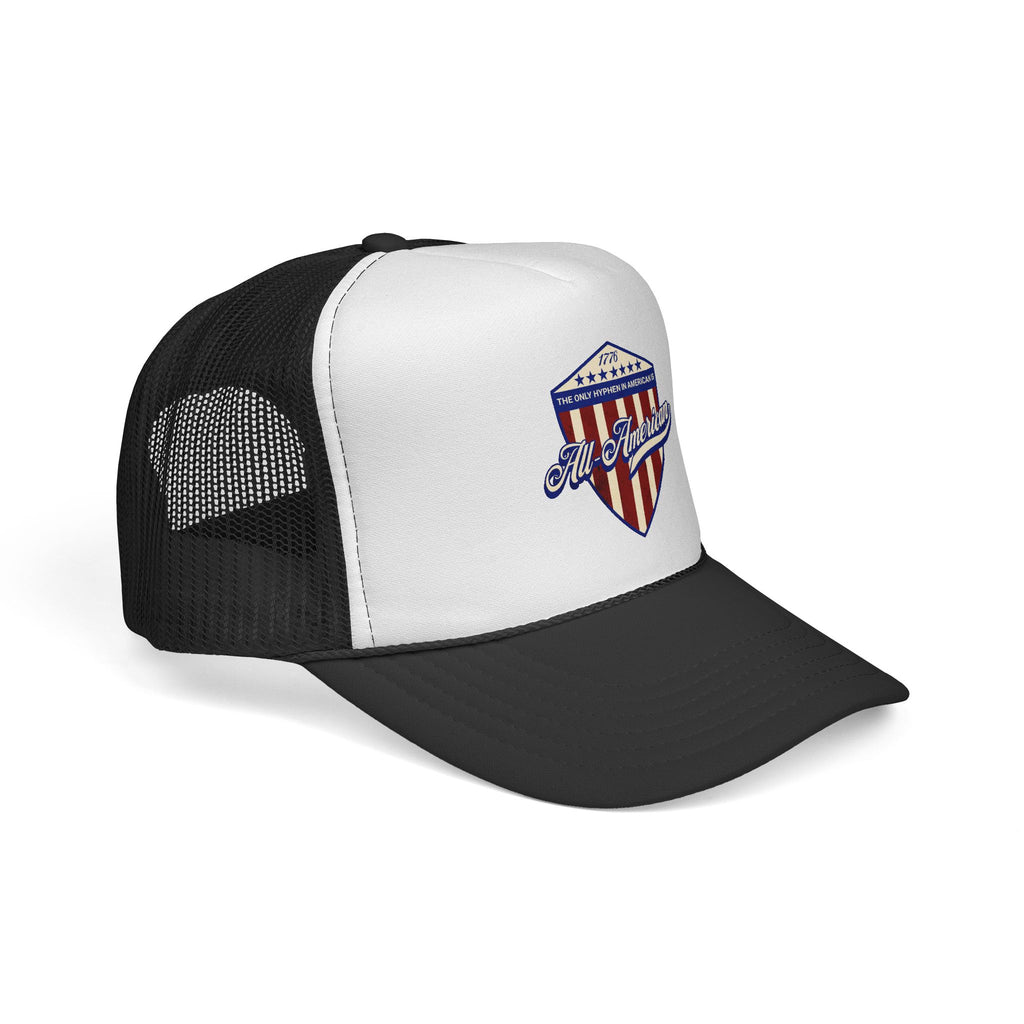 The Only Hyphen in American is All-American Foam Trucker Hat (6 color options)