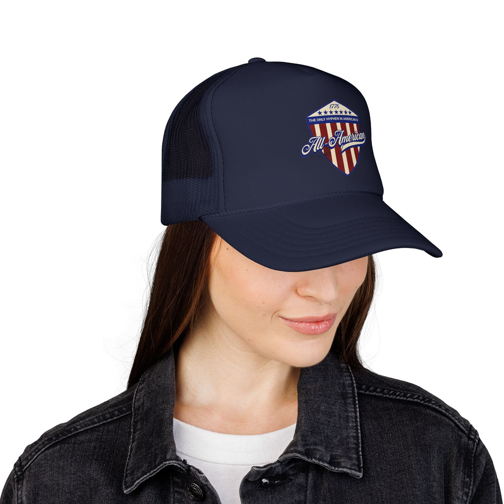 The Only Hyphen in American is All-American Foam Trucker Hat (6 color options)