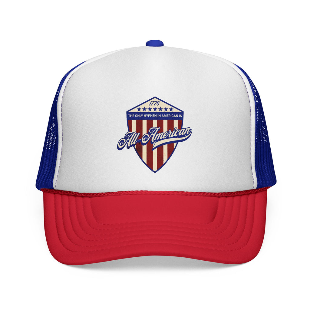 The Only Hyphen in American is All-American Foam Trucker Hat (6 color options)