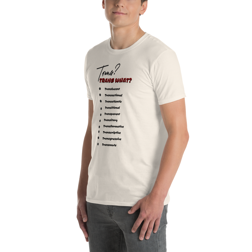 Playful, Jaunty, Smart-alecky What's Your Trans Unisex T-shirt (S-2X) 3 COLORS