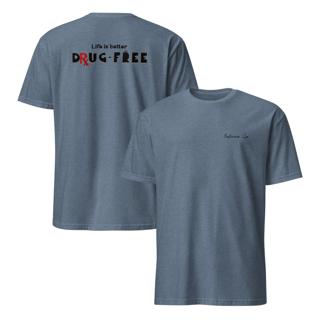 Earnestly Solemn Inspiration Life is Better Without Drugs Unisex T-shirt (S-2X) 5 colors