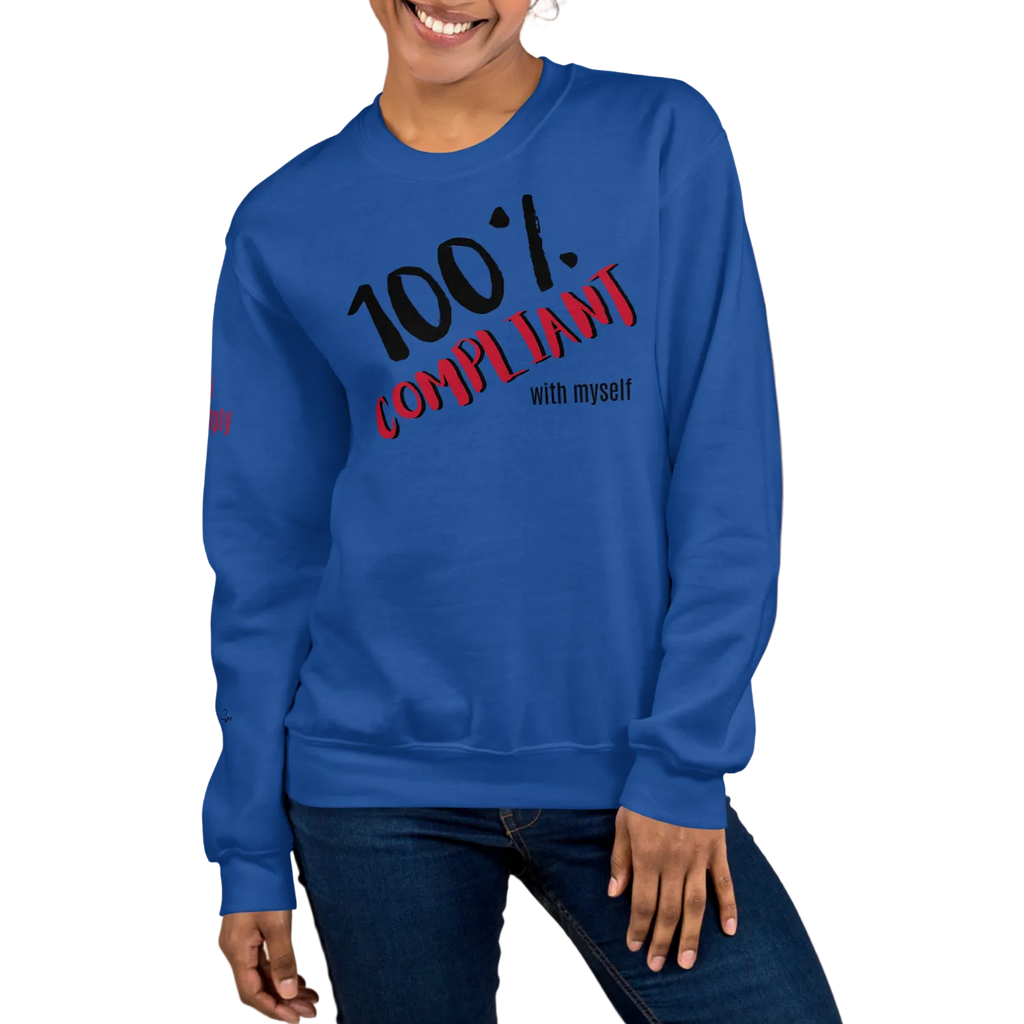 Unabashed, Confident, Independent, 100% Compliant Unisex Sweatshirt (S-2X) 5 COLORS