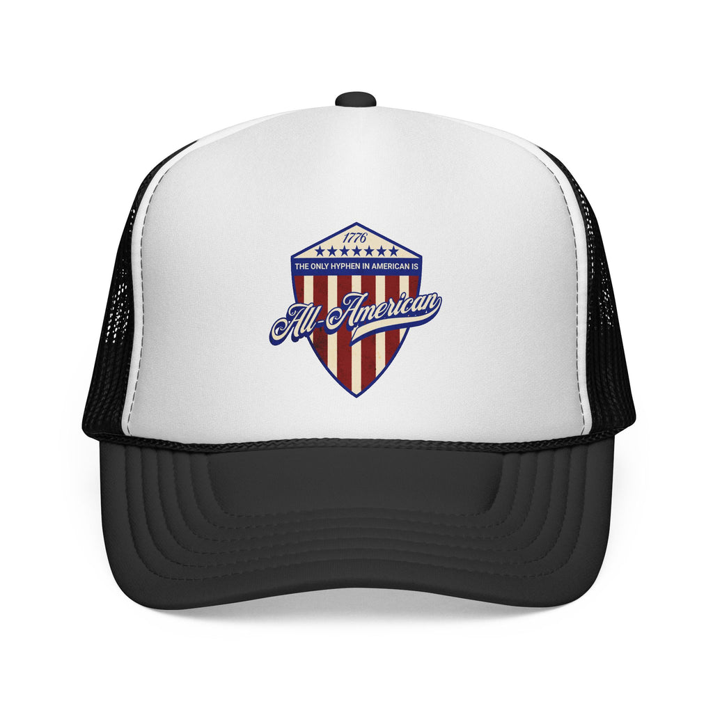 The Only Hyphen in American is All-American Foam Trucker Hat (6 color options)