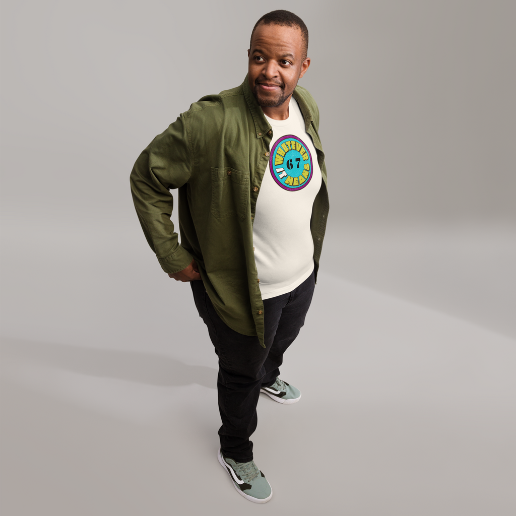 6 7 Whatever It Means T-shirt (S-2X)