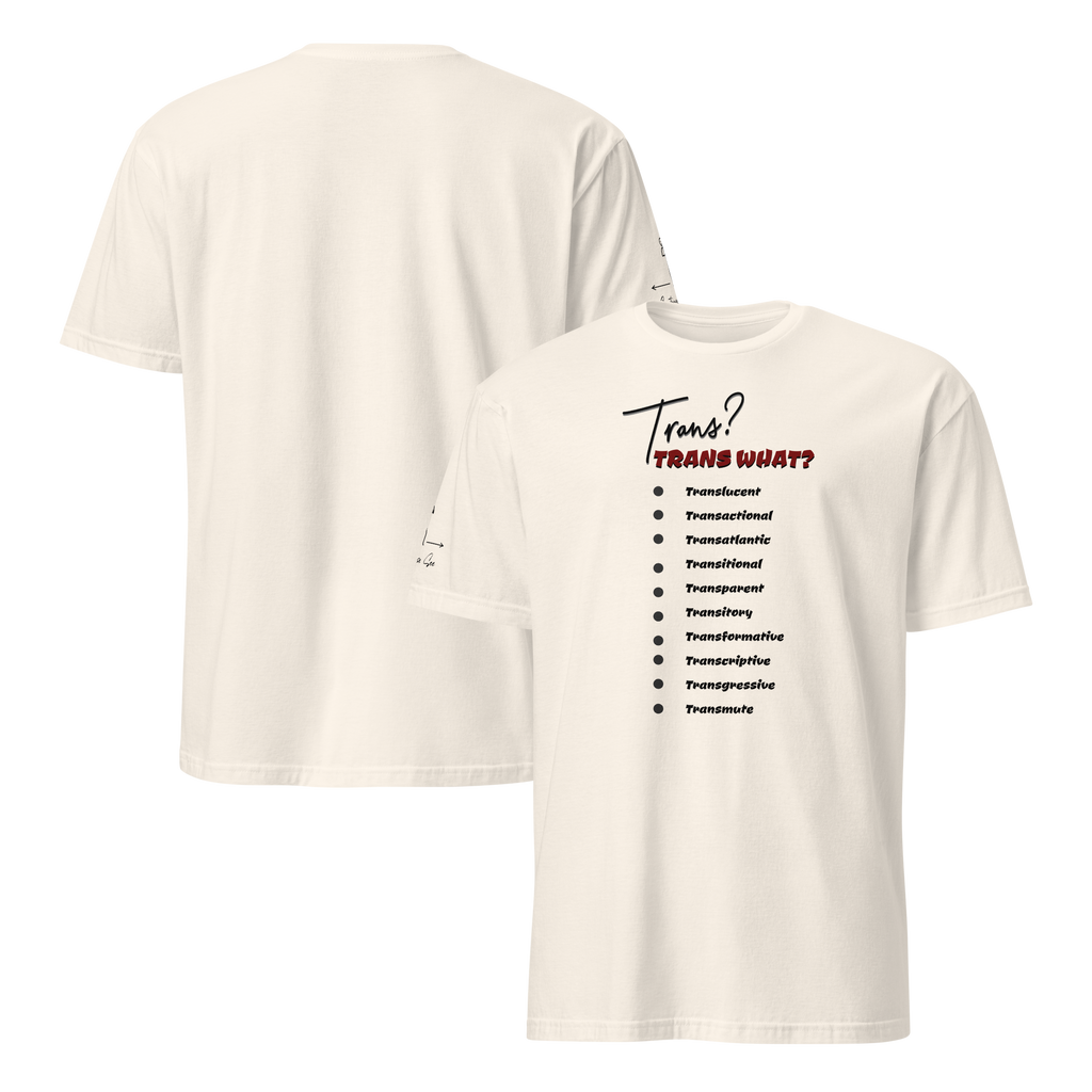 Playful, Jaunty, Smart-alecky What's Your Trans Unisex T-shirt (S-2X) 3 COLORS