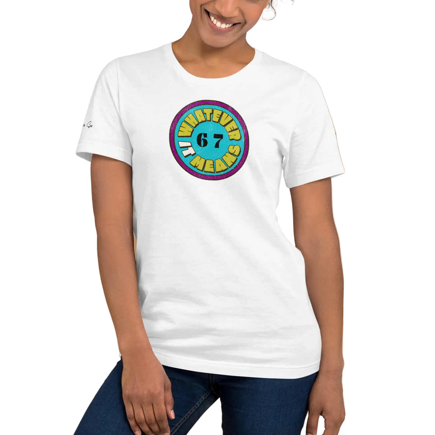 Wholesome Trendy Fun 6 7 WHATEVER IT MEANS Premium Unisex T-Shirt (S-2x) 4 Colors