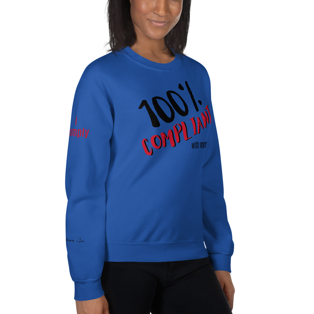 Unabashed, Confident, Independent, 100% Compliant Unisex Sweatshirt (S-2X) 5 COLORS