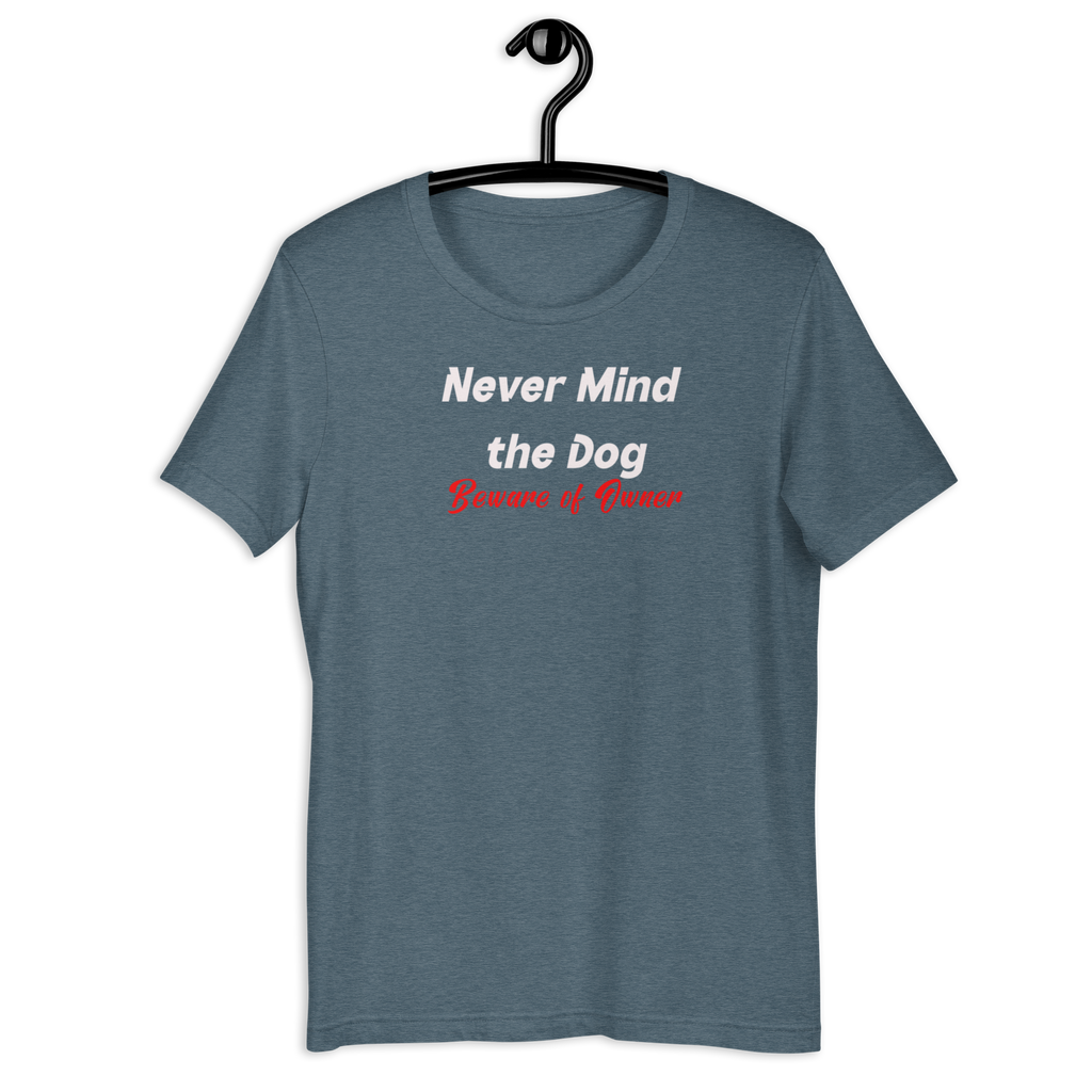 Never Mind the Dog t-shirt (6 color options) XS-3X