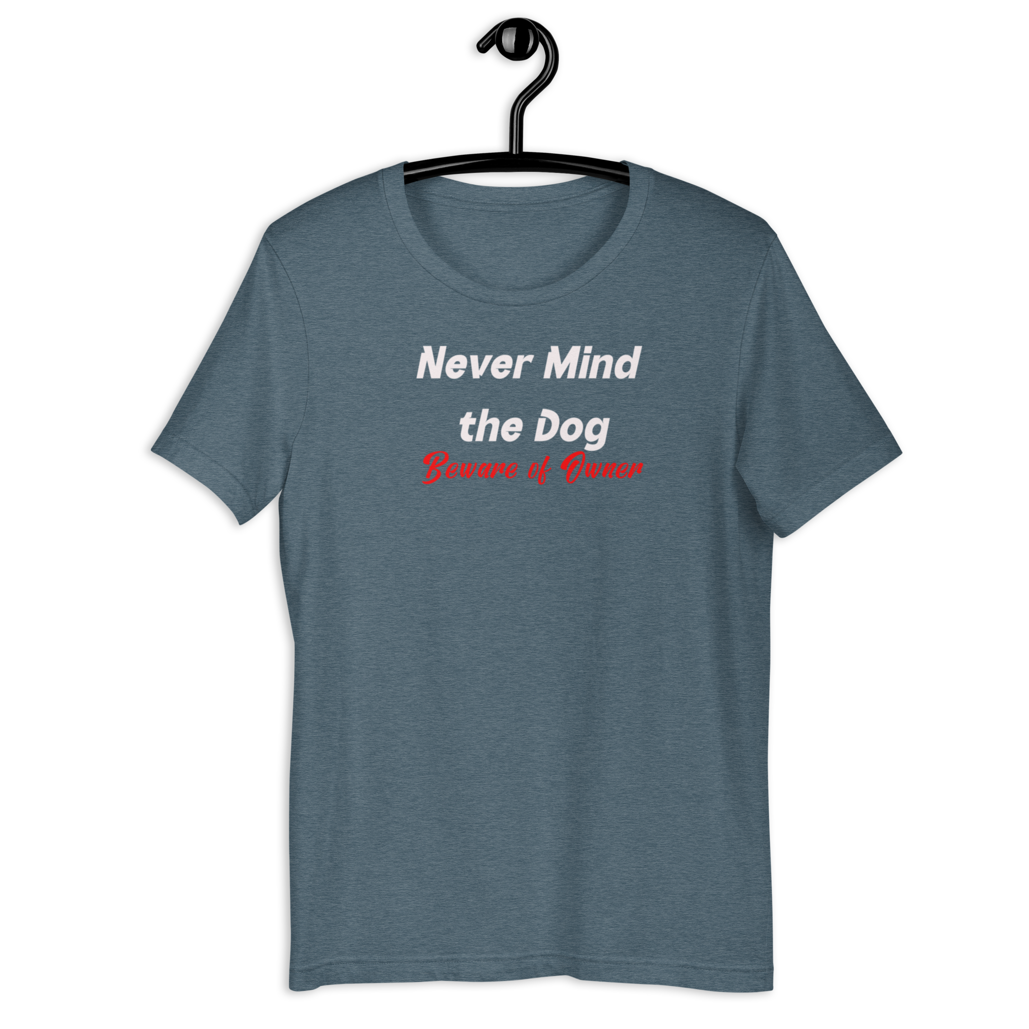 Never Mind the Dog t-shirt (6 color options) XS-3X