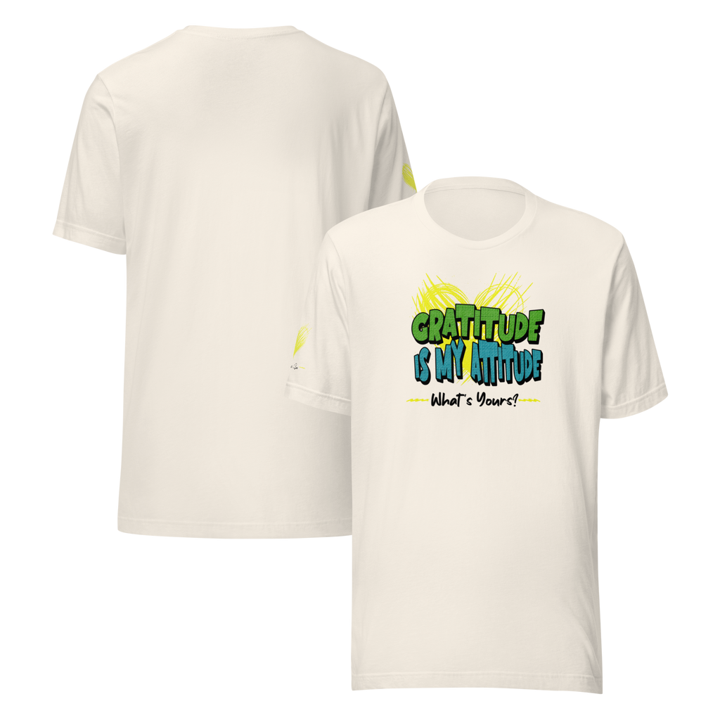 Chirpy and Uplifting Attitude of Gratitude is the Way Unisex T-shirt (S-2X) 5 Colors