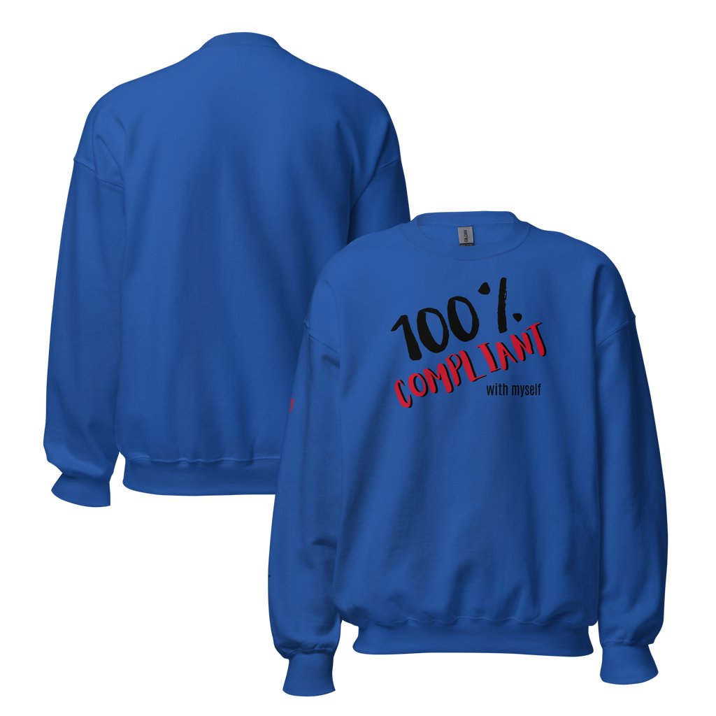 Unabashed, Confident, Independent, 100% Compliant Unisex Sweatshirt (S-2X) 5 COLORS