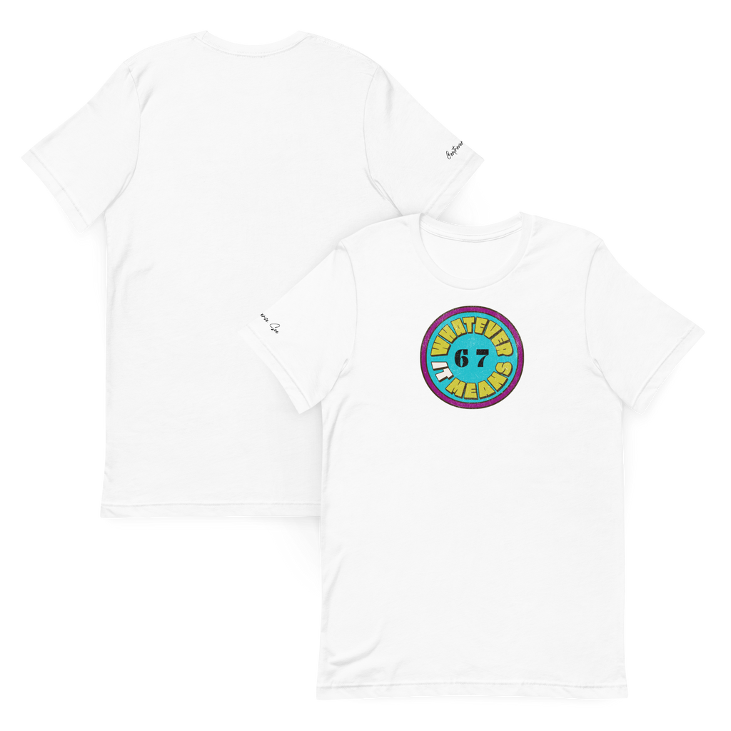 Wholesome Trendy Fun 6 7 WHATEVER IT MEANS Premium Unisex T-Shirt (S-2x) 4 Colors