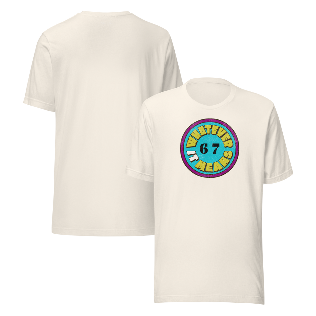 6 7 Whatever It Means T-shirt (S-2X)