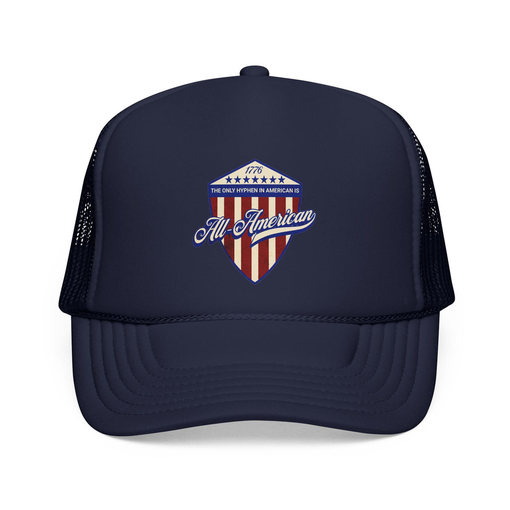 The Only Hyphen in American is All-American Foam Trucker Hat (6 color options)
