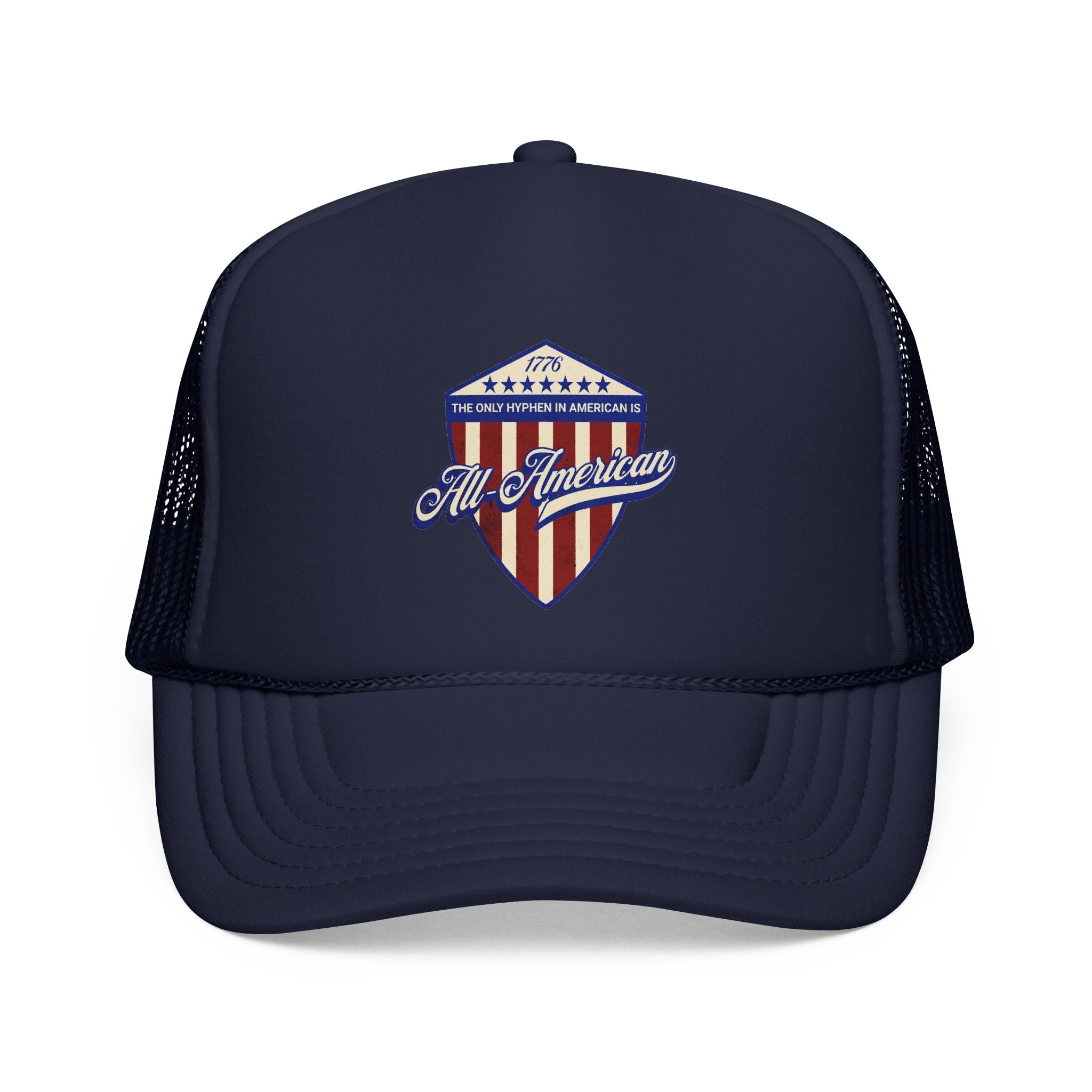 The Only Hyphen in American is All-American Foam Trucker Hat (6 color options)
