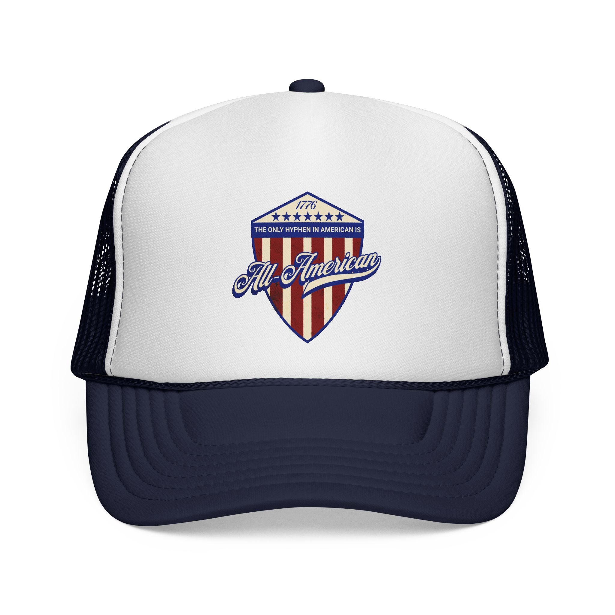 The Only Hyphen in American is All-American Foam Trucker Hat (6 color options)