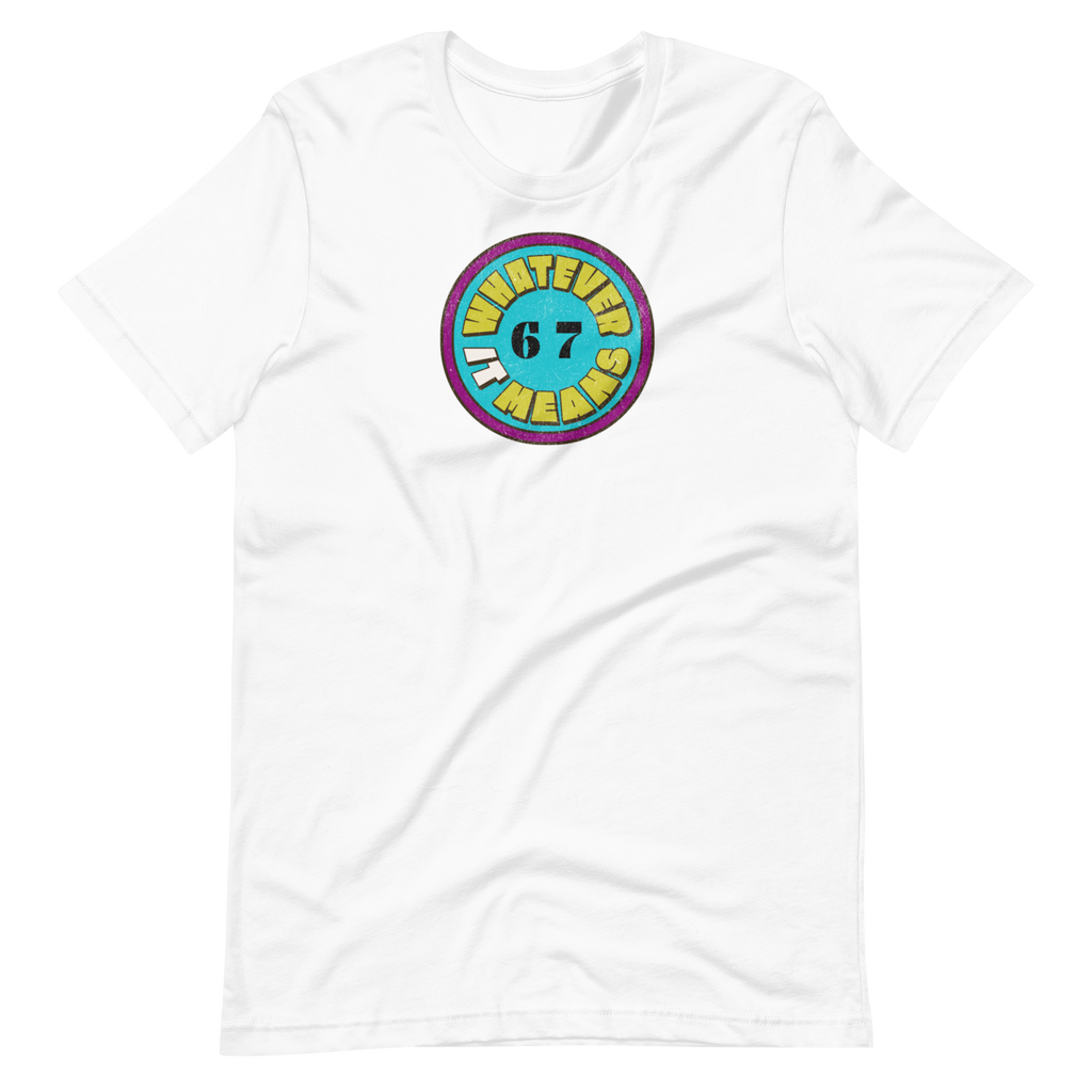 6 7 Whatever It Means T-shirt (S-2X)