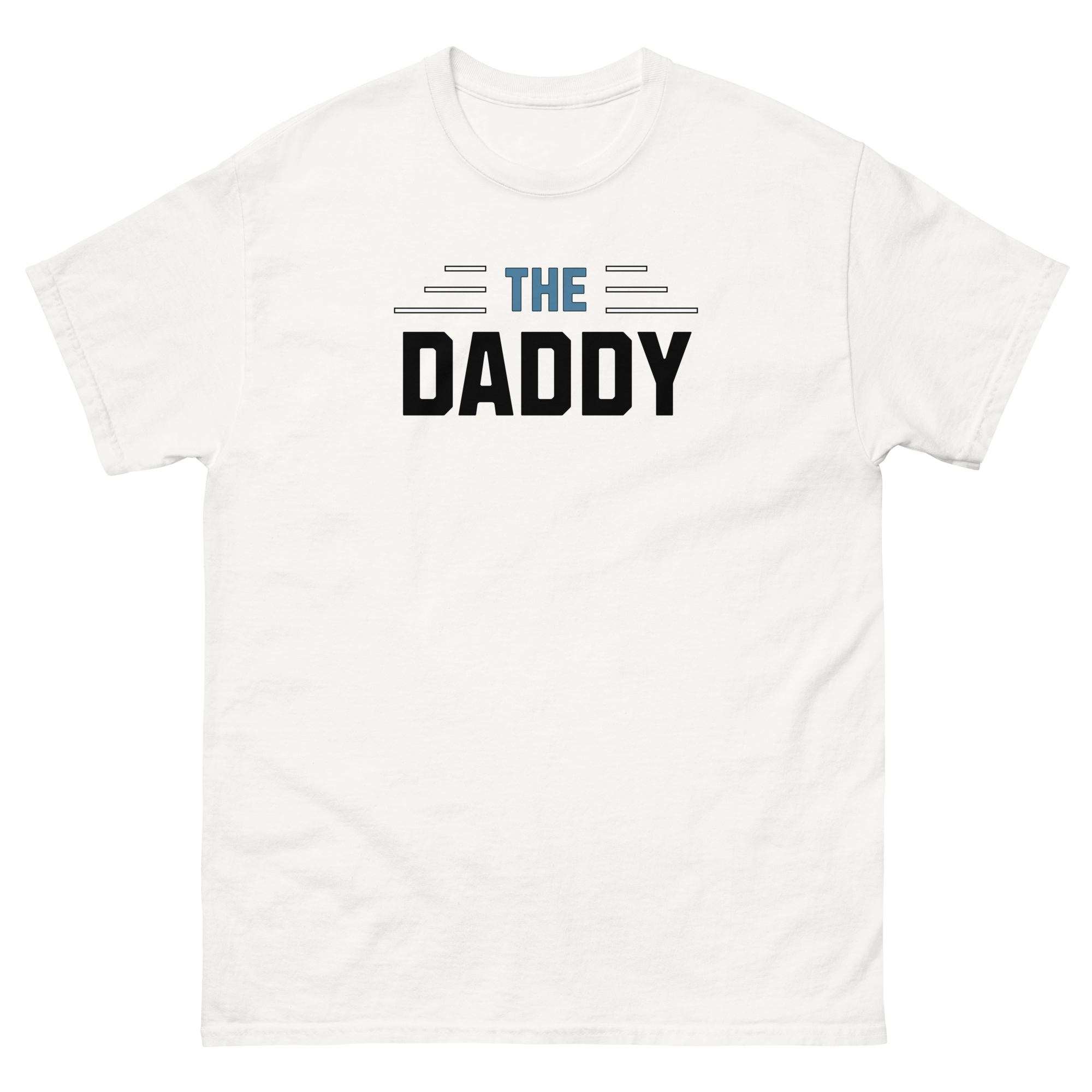 Perfectly, Powerfully, Simple and Masculine Loving Father's Day The Daddy T-Shirt (S-3X) 5 COLORS