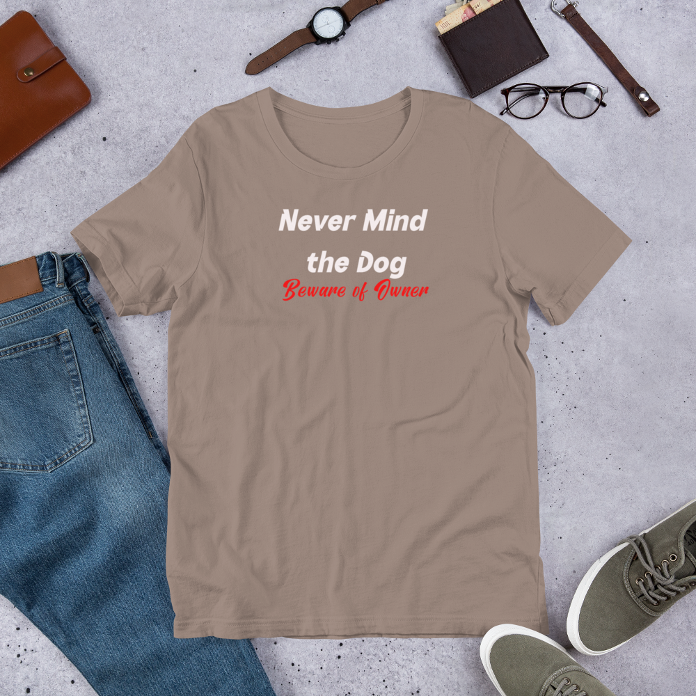 Never Mind the Dog t-shirt (6 color options) XS-3X