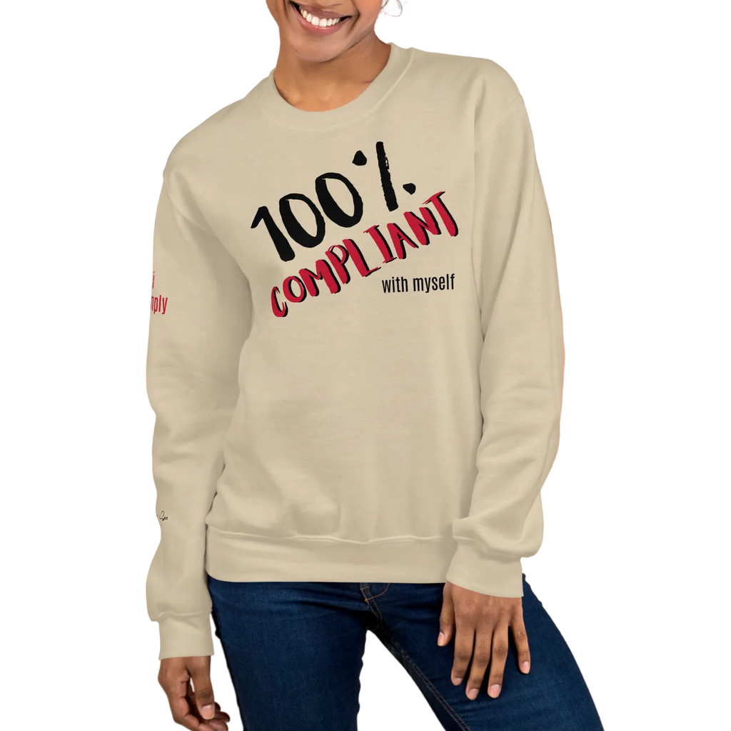 Unabashed, Confident, Independent, 100% Compliant Unisex Sweatshirt (S-2X) 5 COLORS