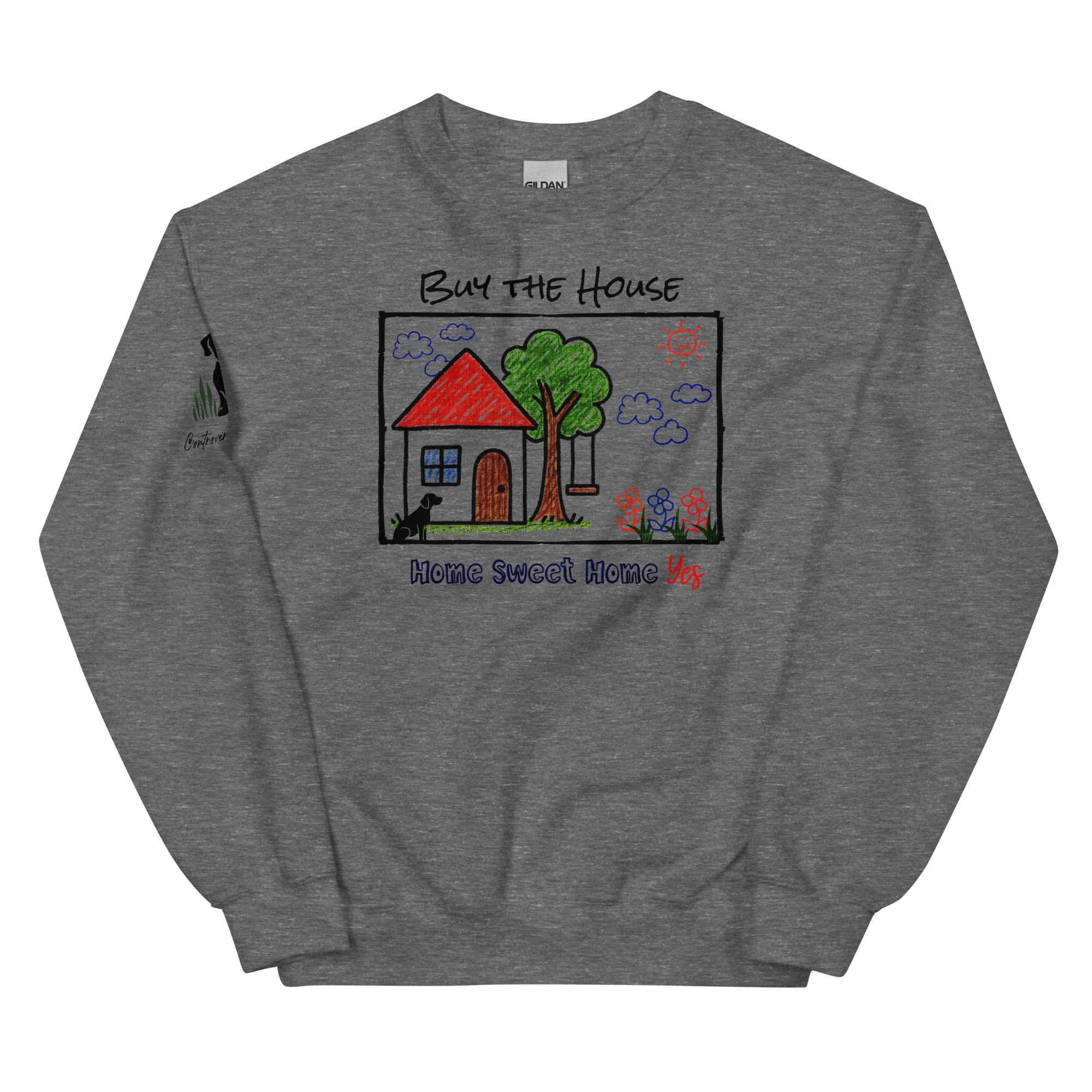 Positively Sweet & Encouraging BUY THE HOUSE Homebuyer, Homeowner, Seller-Realtor Unisex Sweatshirt (S-2X) 3 COLORS