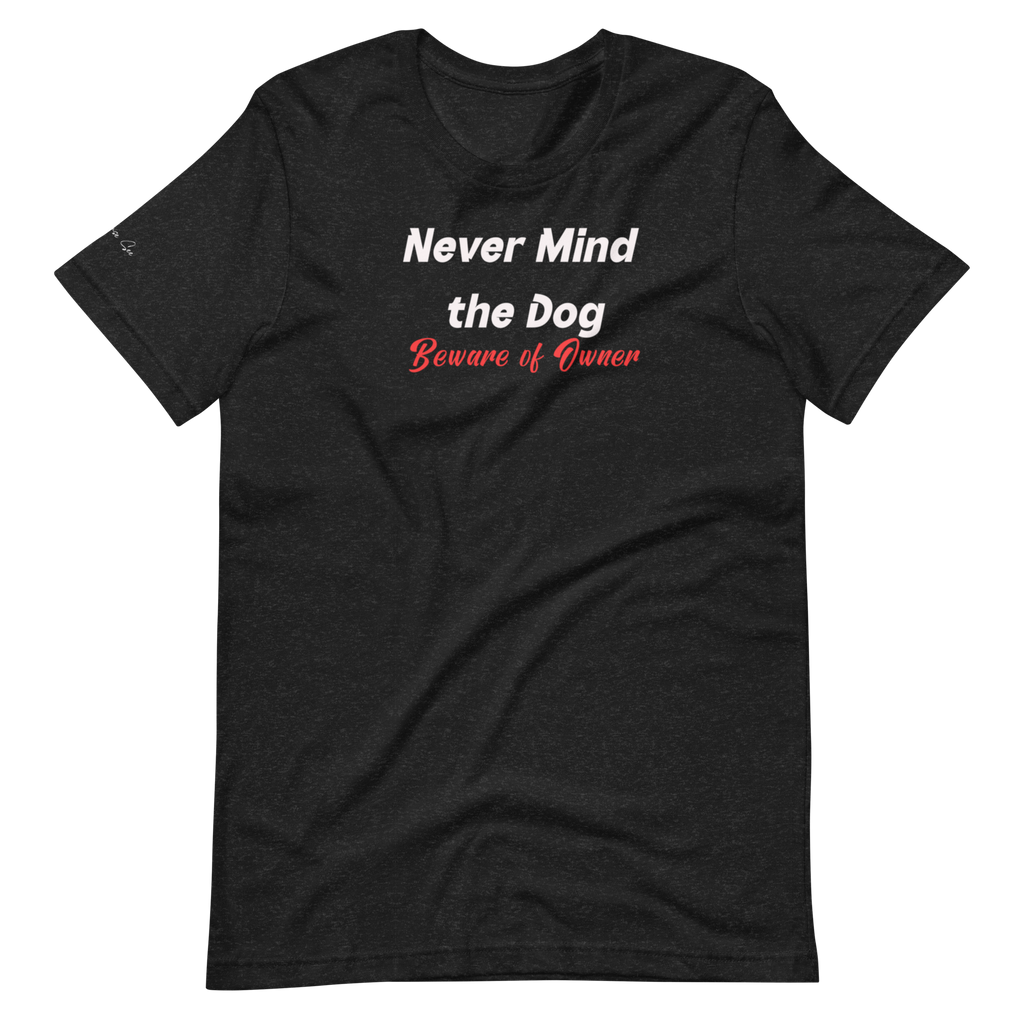 Hilarious and Sassy Pet Parents - If You Think the Dog is Scary Unisex T-shirt (S-2X) 4 colors