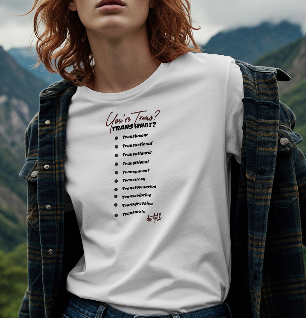 Trans What? T-shirt (6 color options) S - 2X