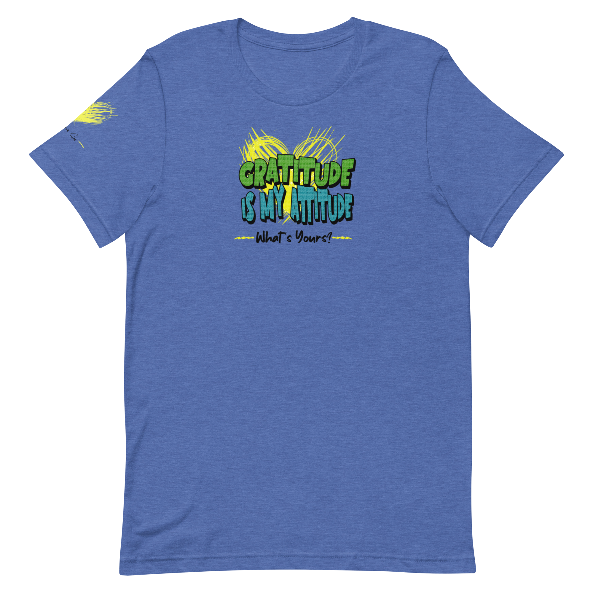 Chirpy and Uplifting Attitude of Gratitude is the Way Unisex T-shirt (S-2X) 5 Colors