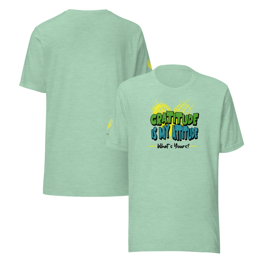 Chirpy and Uplifting Attitude of Gratitude is the Way Unisex T-shirt (S-2X) 5 Colors