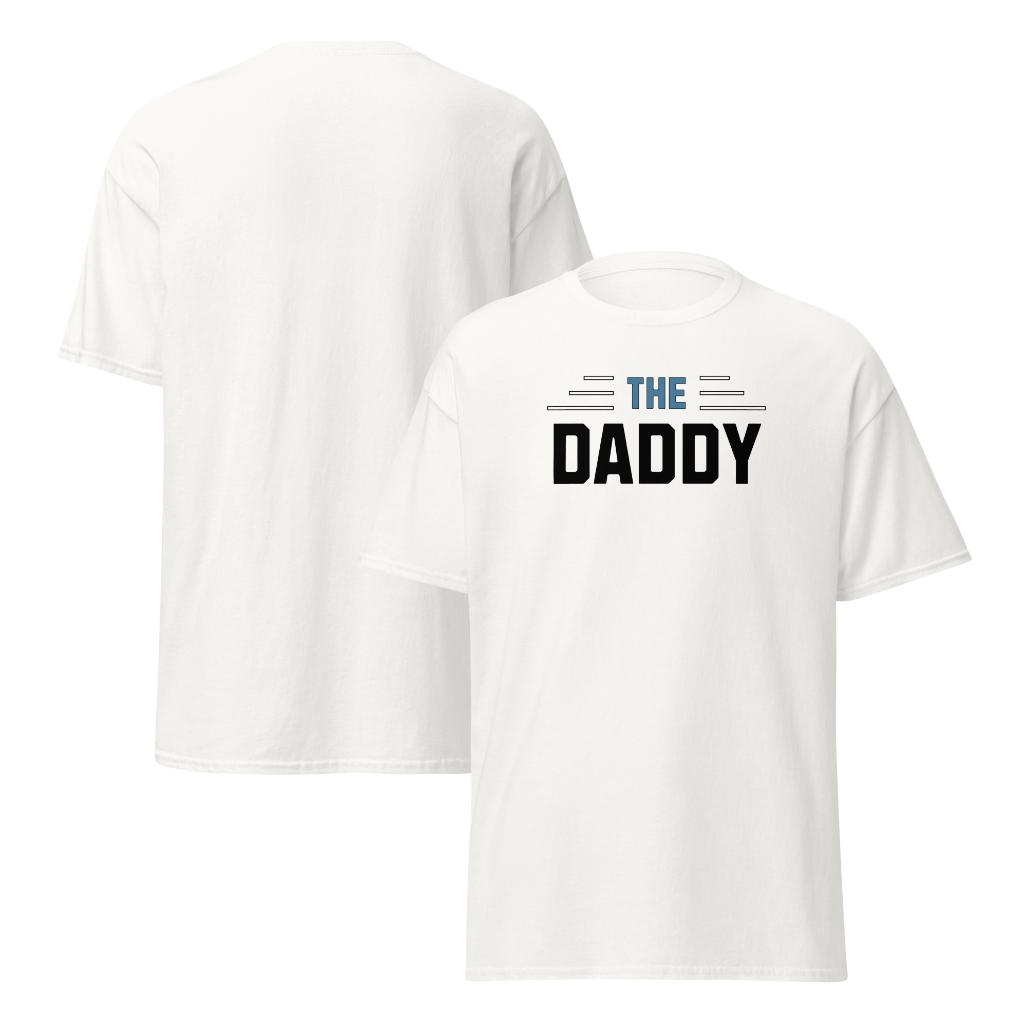 Perfectly, Powerfully, Simple and Masculine Loving Father's Day The Daddy T-Shirt (S-3X) 5 COLORS