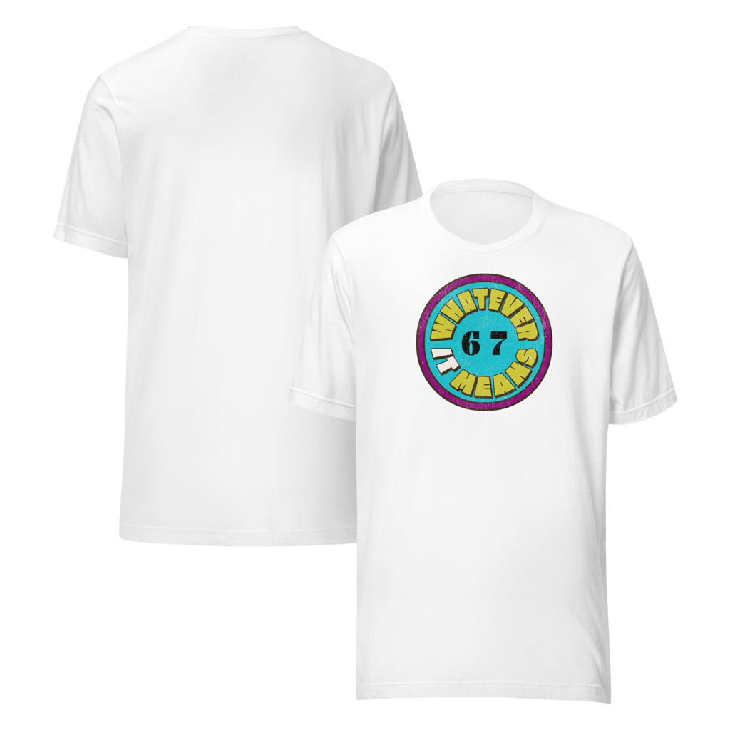 6 7 Whatever It Means T-shirt (S-2X)