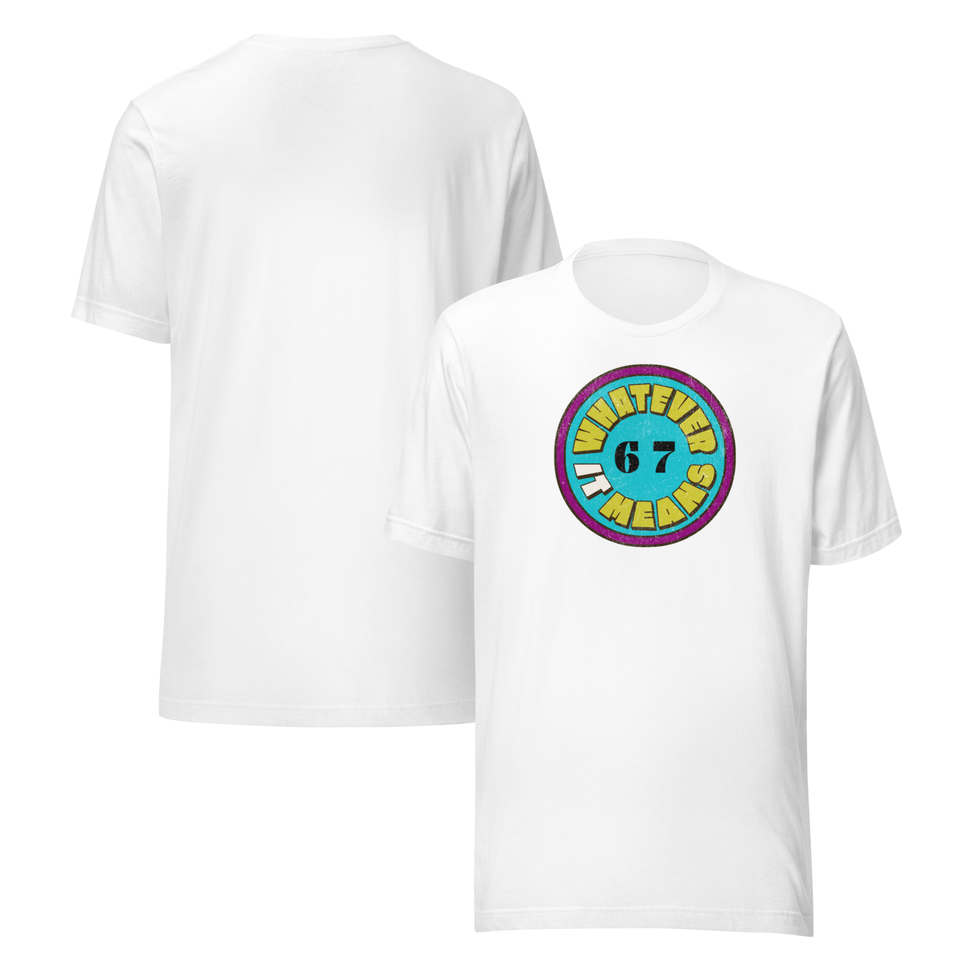 6 7 Whatever It Means T-shirt (S-2X)