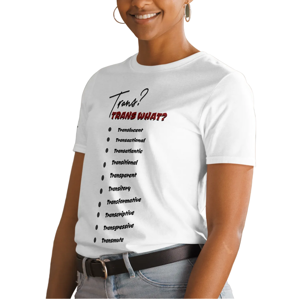 Playful, Jaunty, Smart-alecky What's Your Trans Unisex T-shirt (S-2X) 3 COLORS