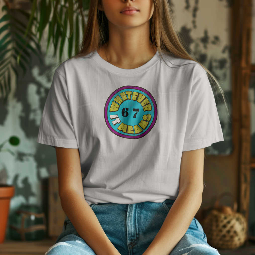 6 7 Whatever It Means T-shirt (S-2X)