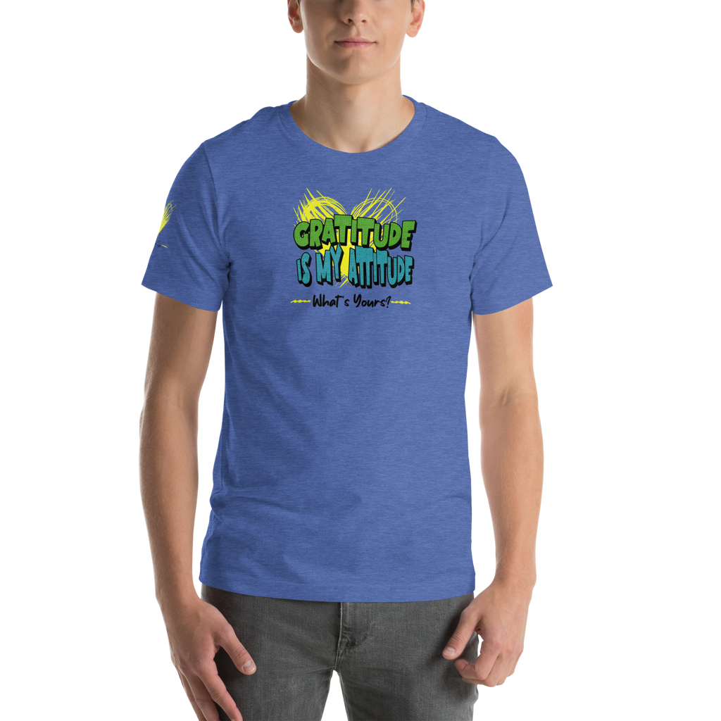 Chirpy and Uplifting Attitude of Gratitude is the Way Unisex T-shirt (S-2X) 5 Colors